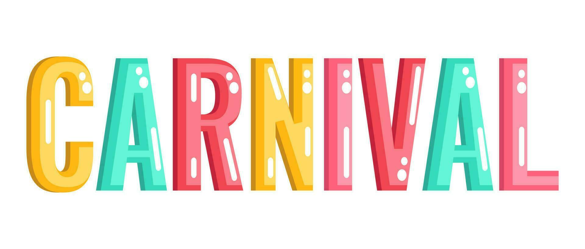 Carnival lettering, banner, invitation, announce of parties and carnivals, colorful glossy text, decoration. vector