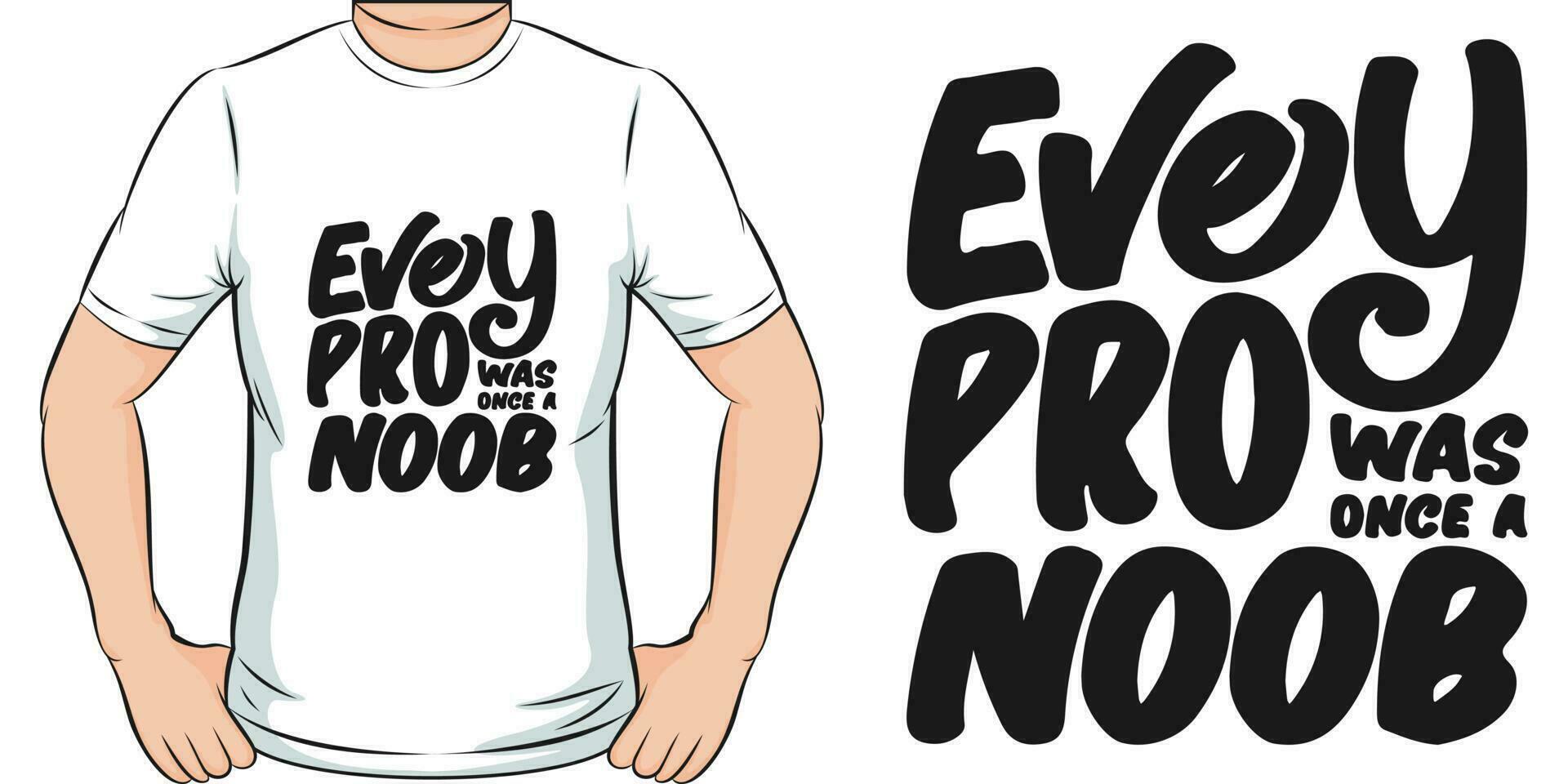 Every Pro was Once a Noob, Motivational Quote T-Shirt Design. vector