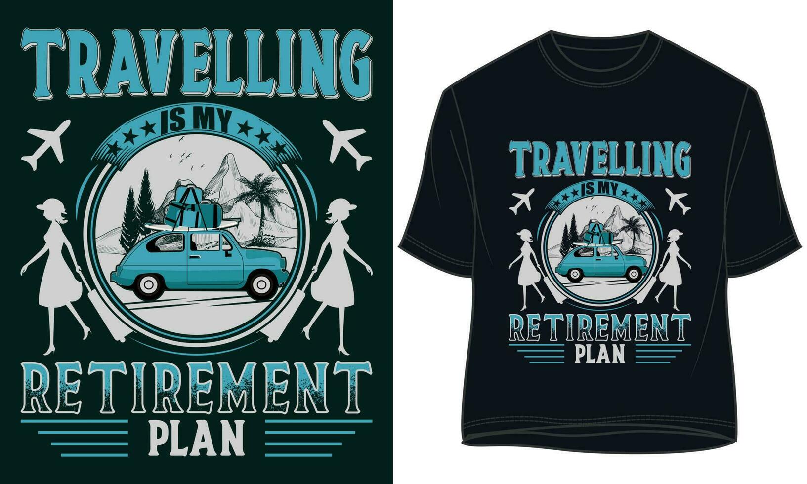 TRAVELLING IS MY  RETIREMENT PLAN. TRAVELLING t-shirt design vector