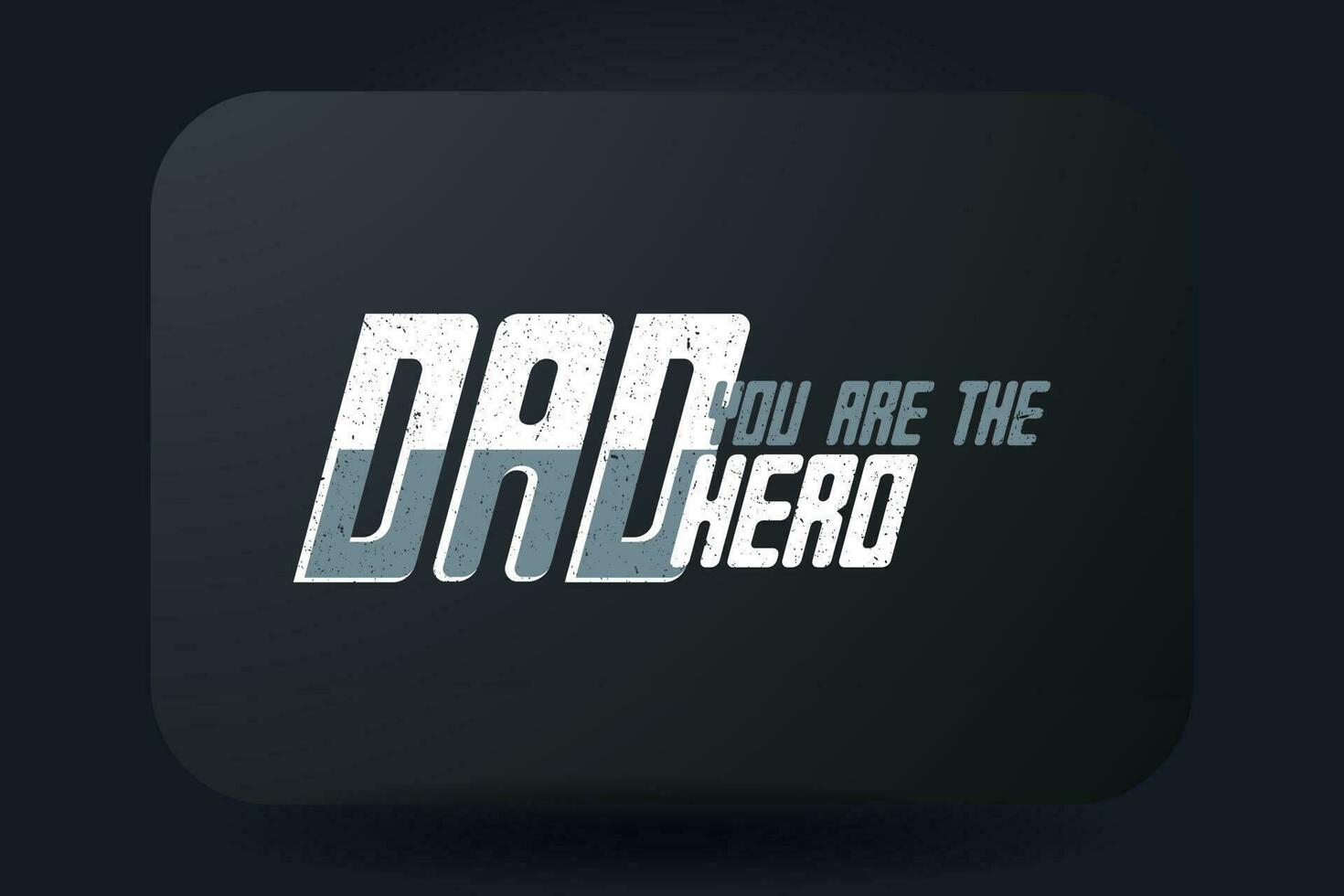 Fathers Day t-shirt design Dad You Are The Hero vector