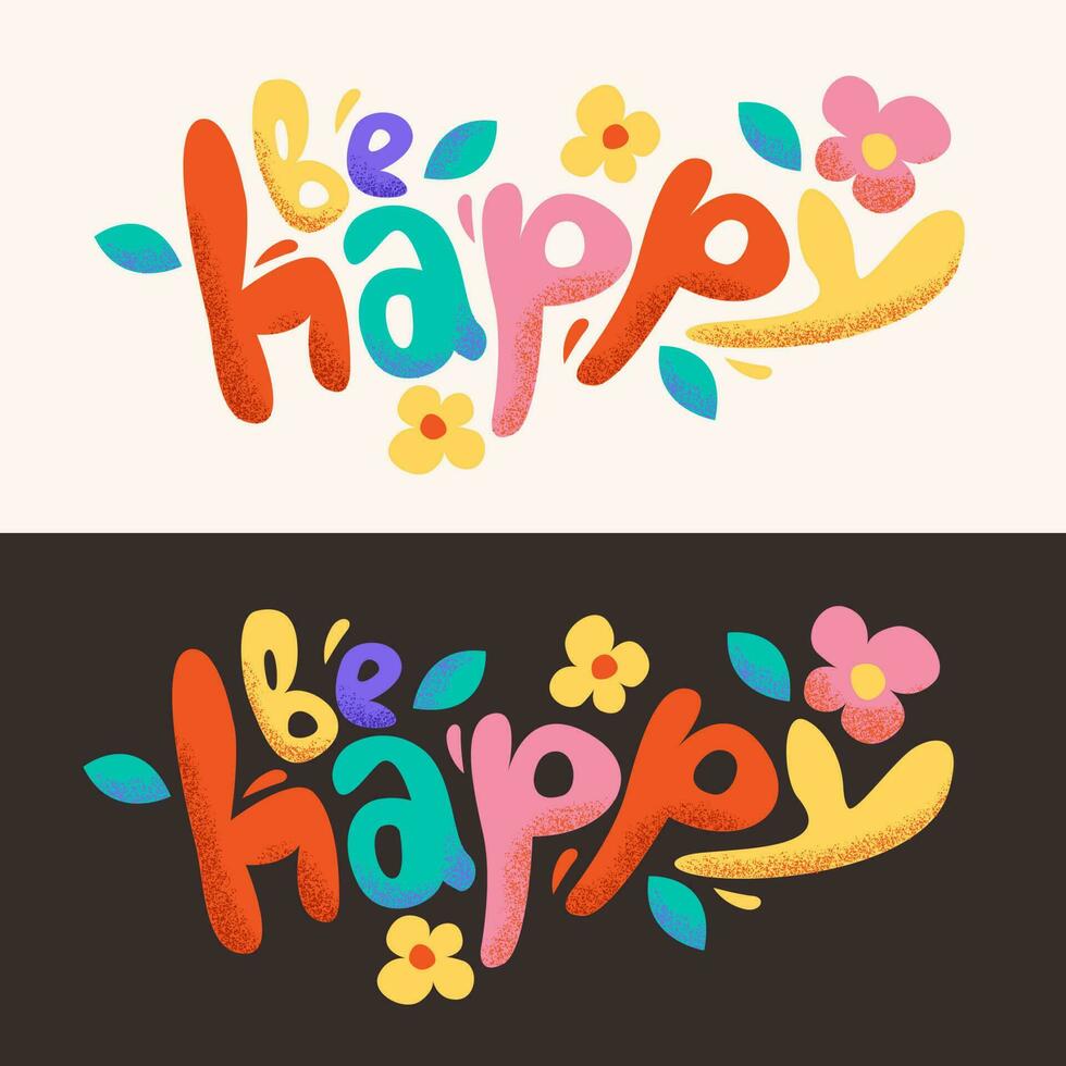 Be happy motivational poster with abstract letters and cute flowers. Bubble font in the groovy style. Vector illustration