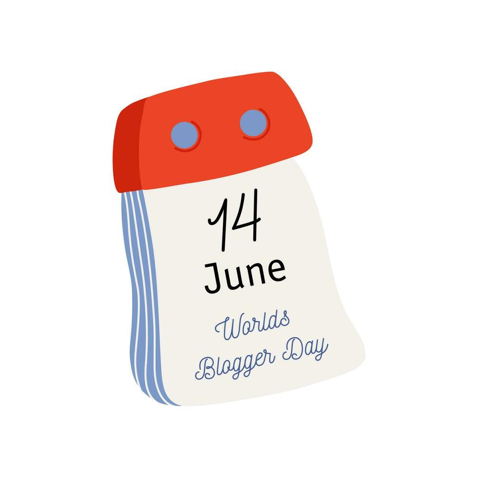 Tear-off calendar. Calendar page with Worlds Blogger Day date. June 14. Flat style hand drawn vector illustration.