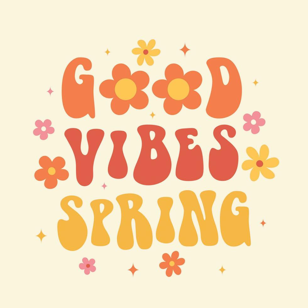 Good Vibes Spring. Retro groovy slogan, font with daisy flowers. Trendy 60 70s style. Vector illustration for greeting card, poster,  t shirt, stickers, social media template.