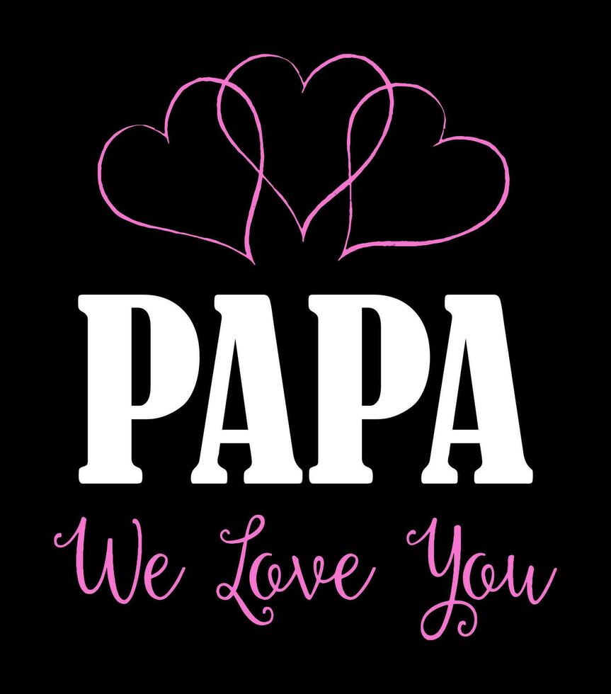 PAPA we love you. Happy father's day background. Vector illustration. Happy Father Day Card.