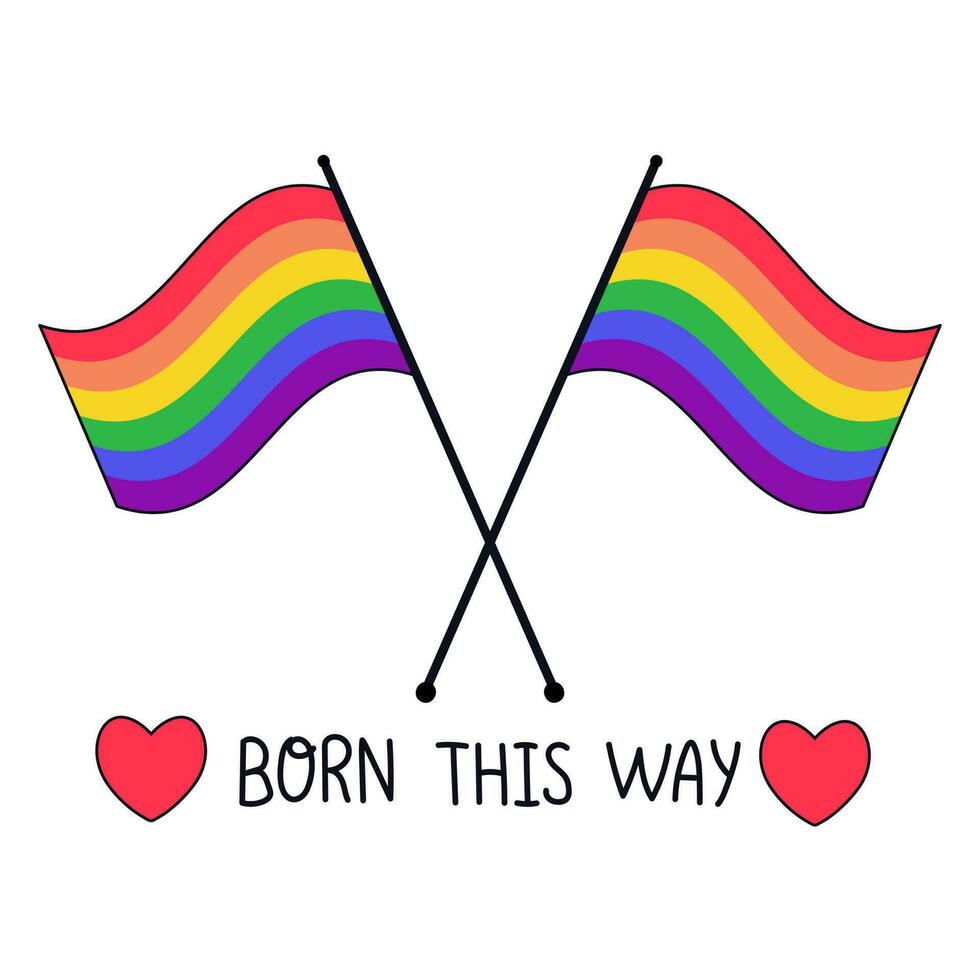 Pride LGBT symbols. Two crossed rainbow flags with a quote Born this way. Supporting love freedom. Flat vector illustration.