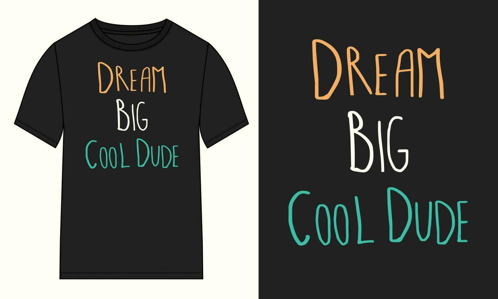 Dream big cool dude typography t shirt design vector illustration isolated on black mock up views Ready to print.