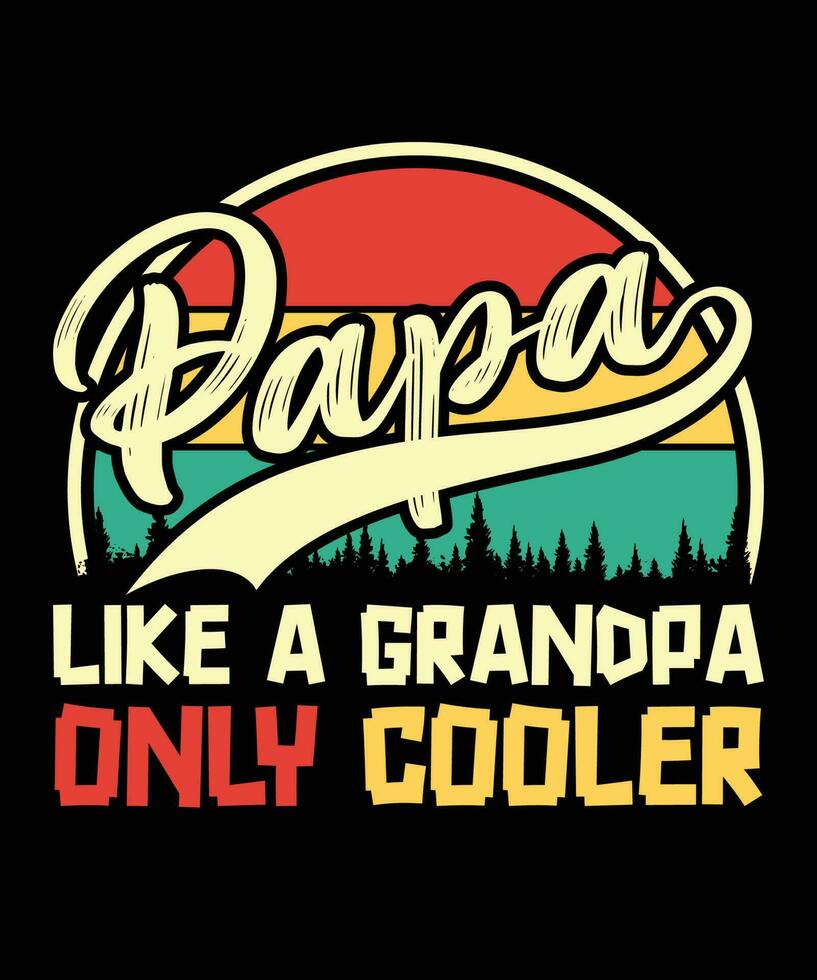 Papa like a grandpa only cooler Happy father's day papa shirt print template vintage retro shirt vector