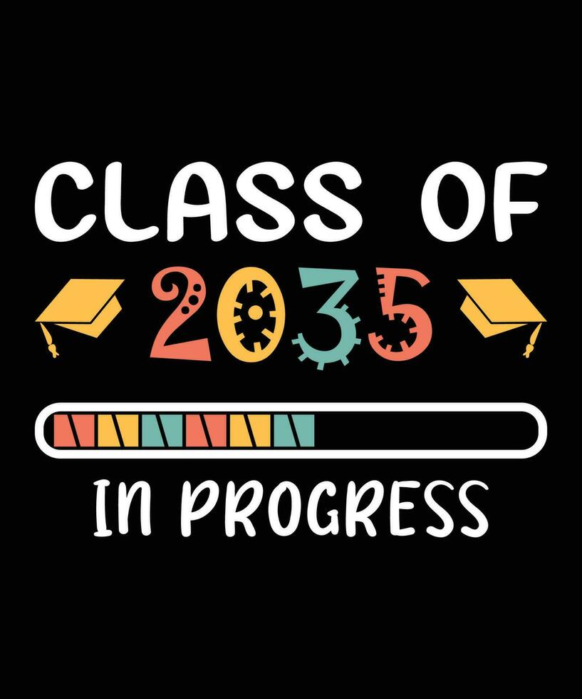 Class of 2035 in progress happy back to school graduation senior preschool kindergarten shirt print template vector