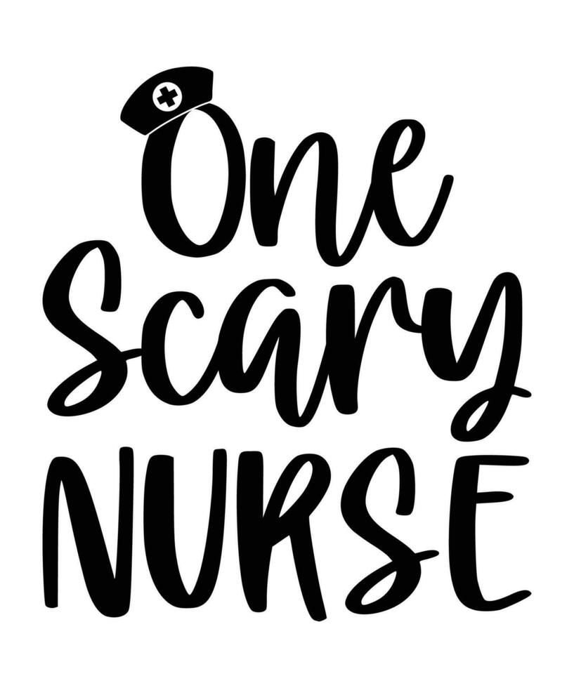 One Scary Nurse Happy Halloween nurse shirt print template typography design for nurse vector