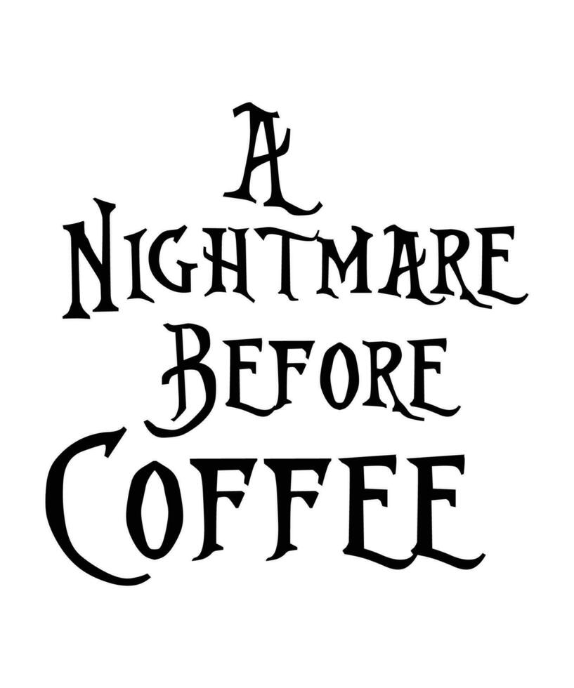 A nightmare before coffee Funny Halloween shirt print template vector