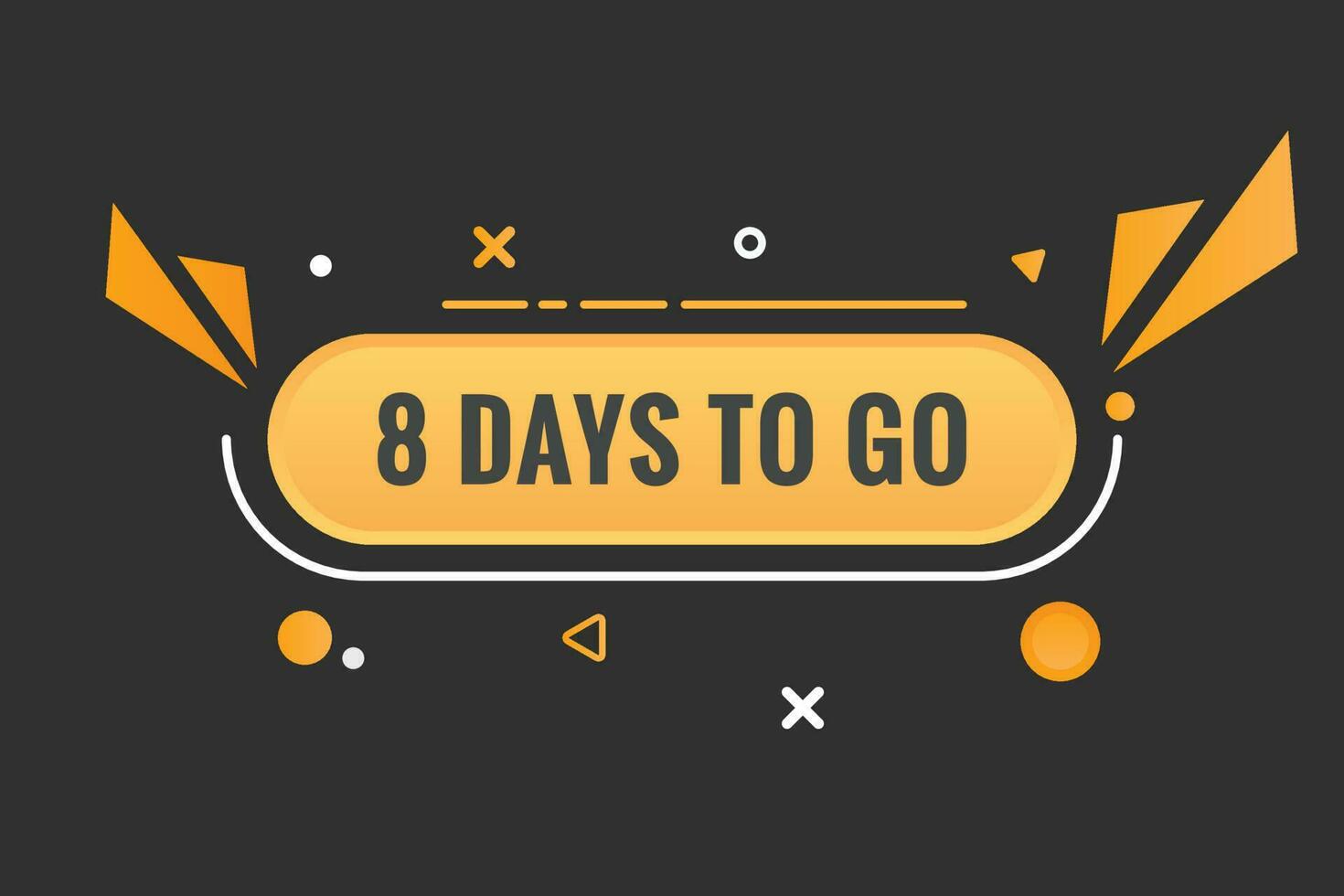 8 days to go text web button. Countdown left 8 day to go banner label vector