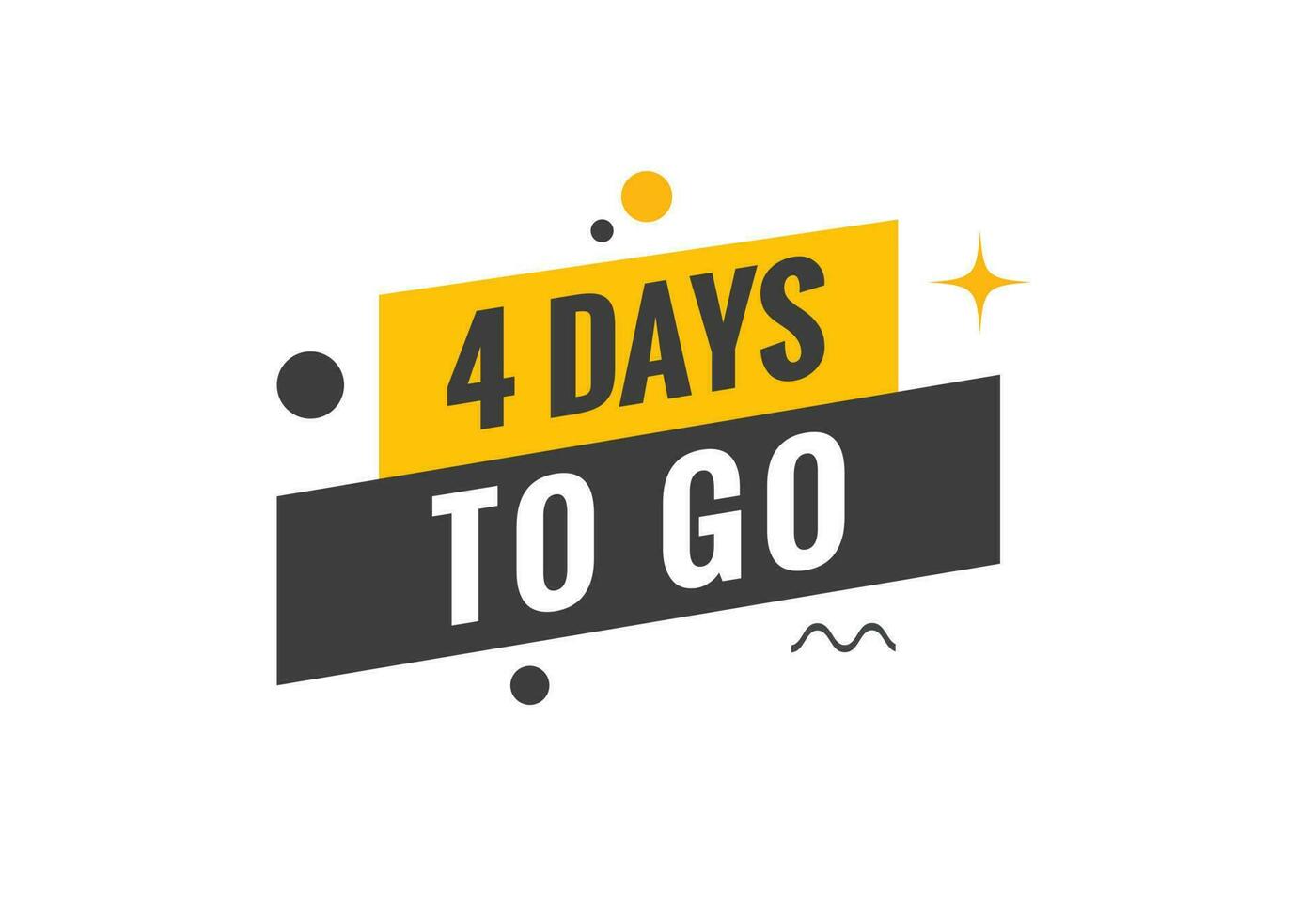 4 days to go text web button. Countdown left 4 day to go banner label vector