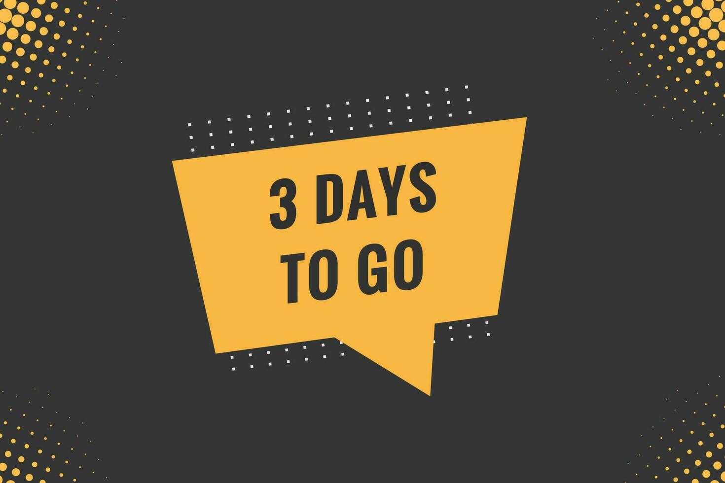 3 days to go text web button. Countdown left three day to go banner label vector