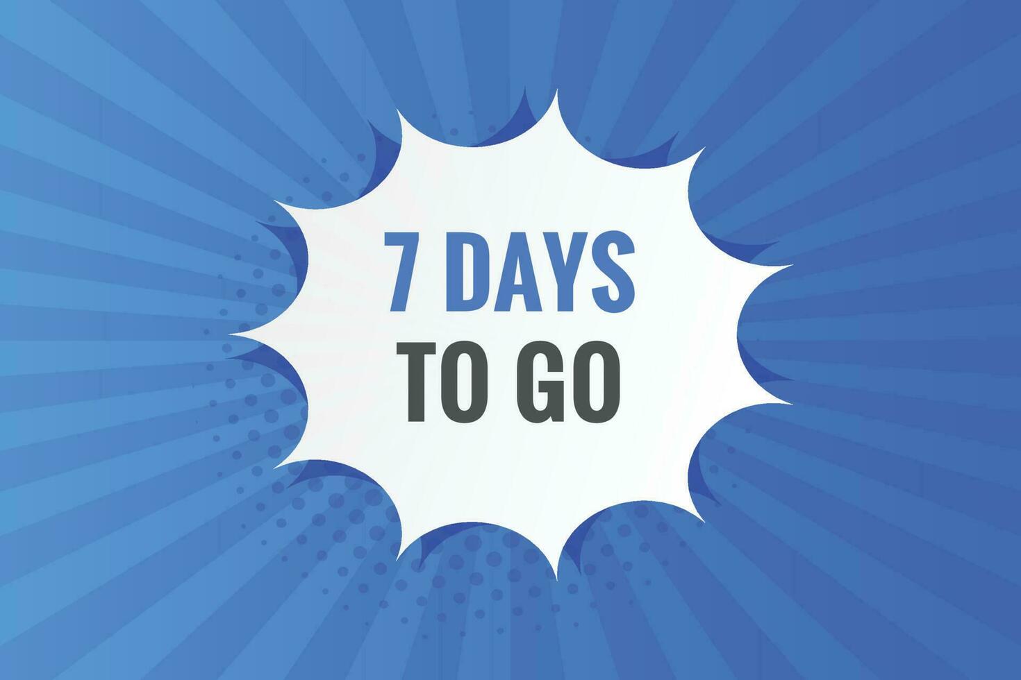 7 days to go text web button. Countdown left 7 day to go banner label vector