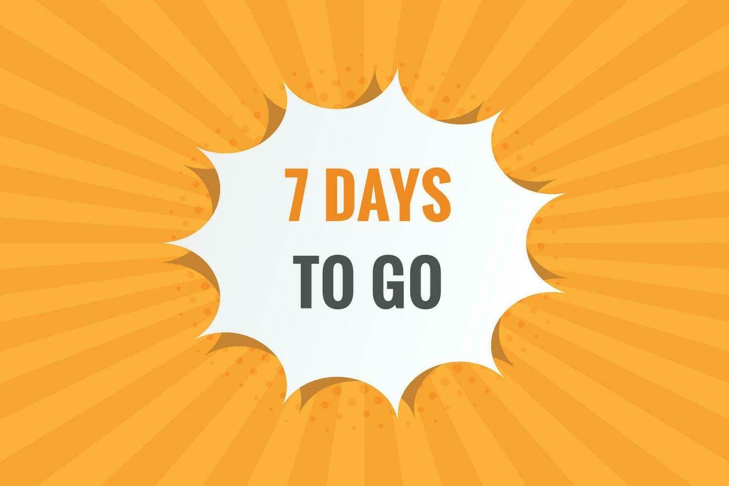 7 days to go text web button. Countdown left 7 day to go banner label vector