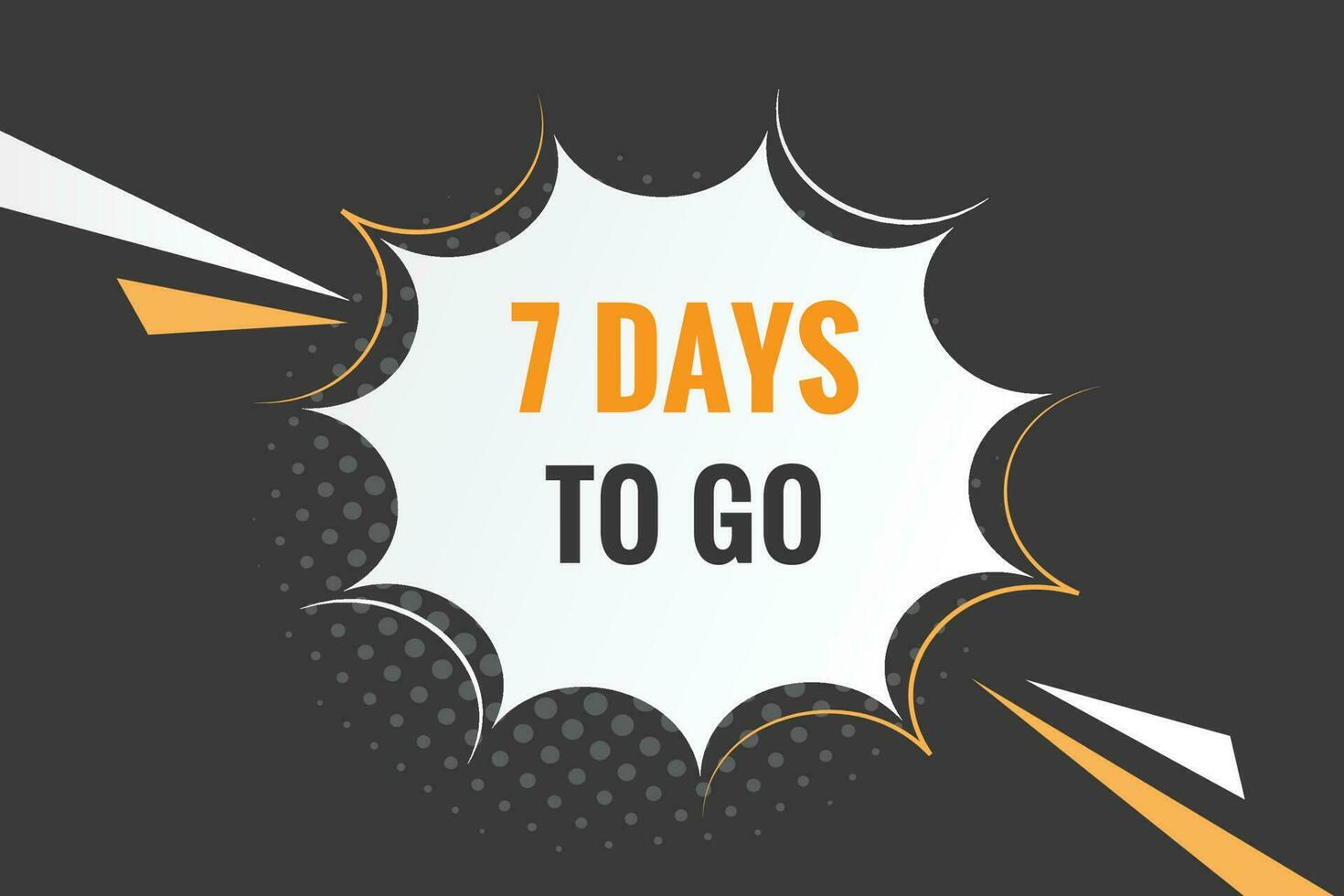 7 days to go text web button. Countdown left 7 day to go banner label vector