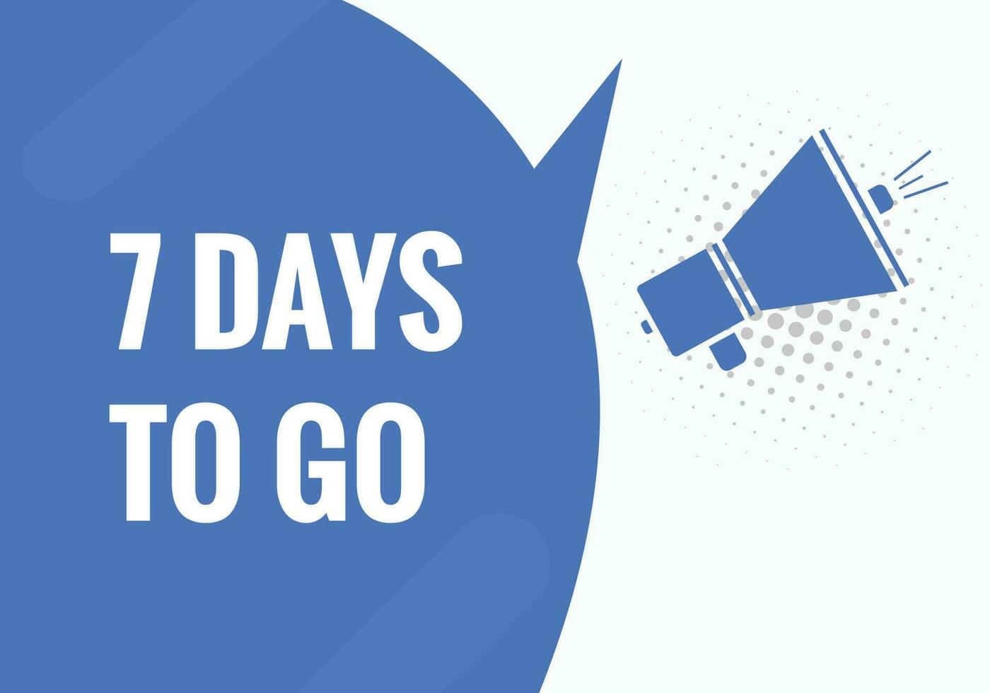 7 days to go text web button. Countdown left 7 day to go banner label vector