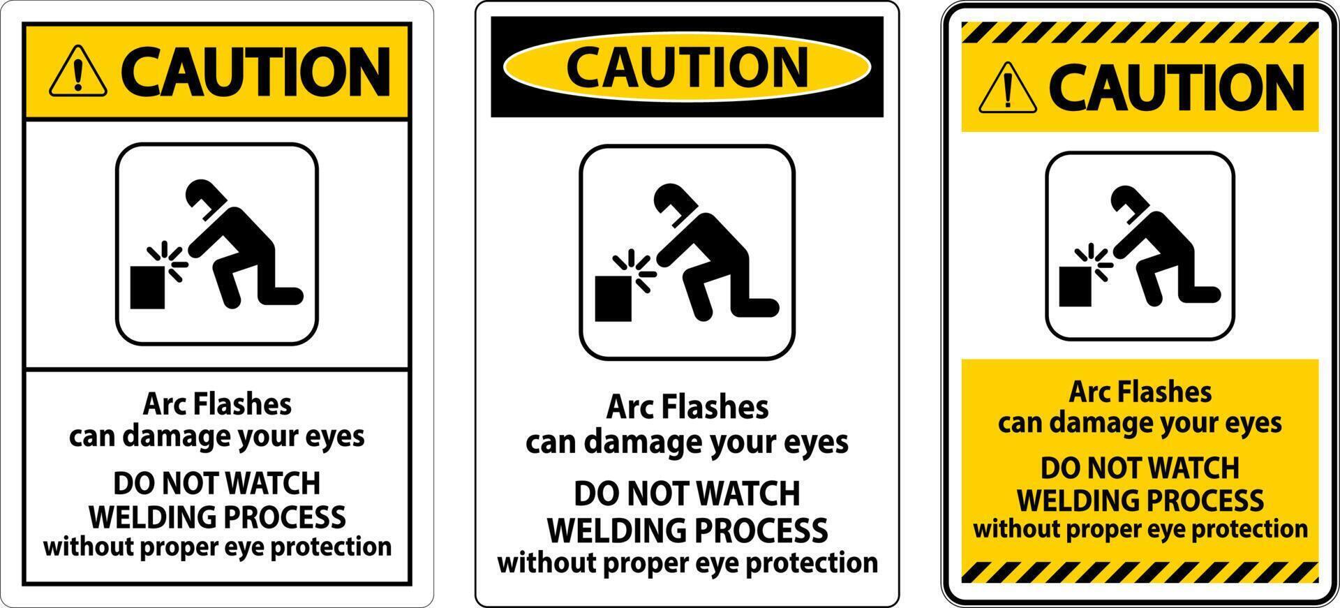 Caution First Sign Arc Flashes Can Damage Your Eyes. Do Not Watch Welding Process Without Proper Eye Protection vector