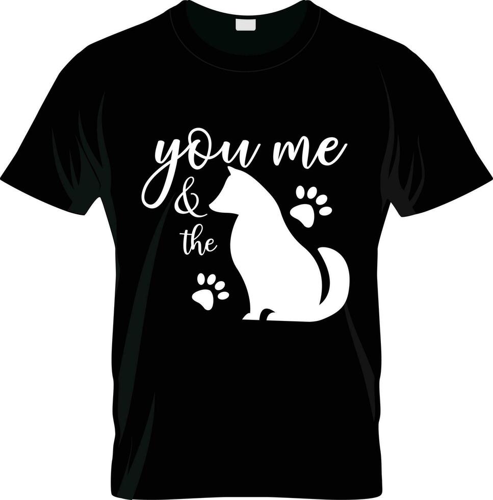 You, Me And The Dog Animal Typography t shirt Design Vector Print Ready Design Download and Script font use this design