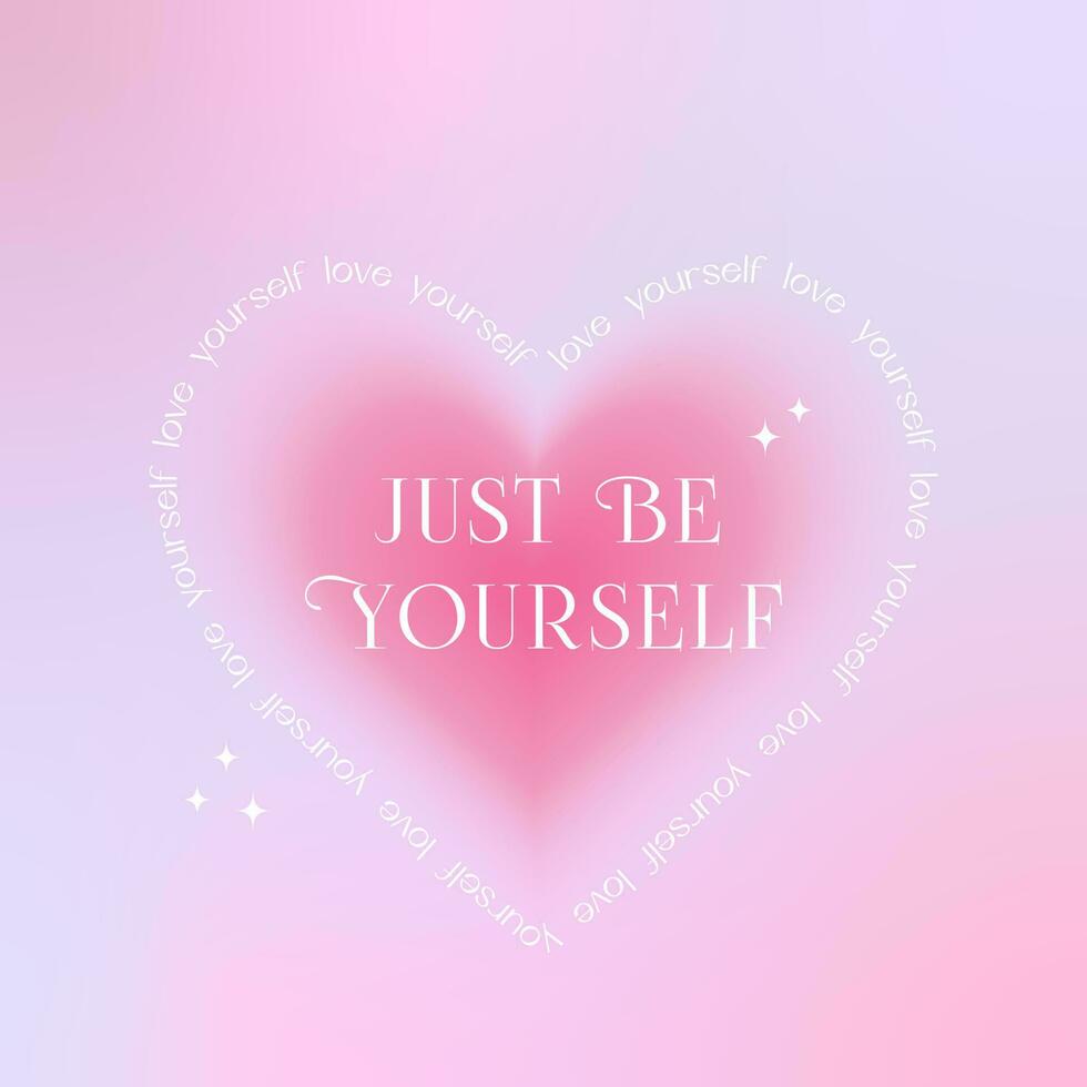 Just Be Yourself quote with blurred heart and gradient background. Modern calligraphy text, trendy gradient, typography, y2k. Design print for t shirt, badges, sticker, greeting card, banner. vector