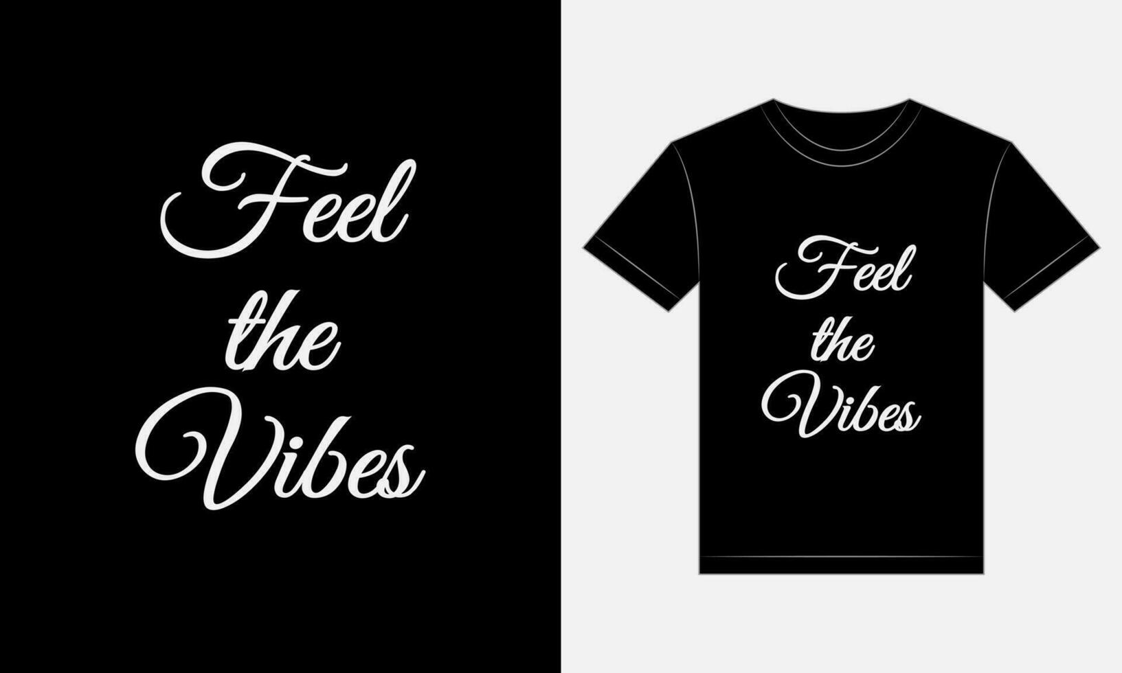 Feel the Vibes typography vector shirt design perfect for t-shirt print. Pro shirt design.