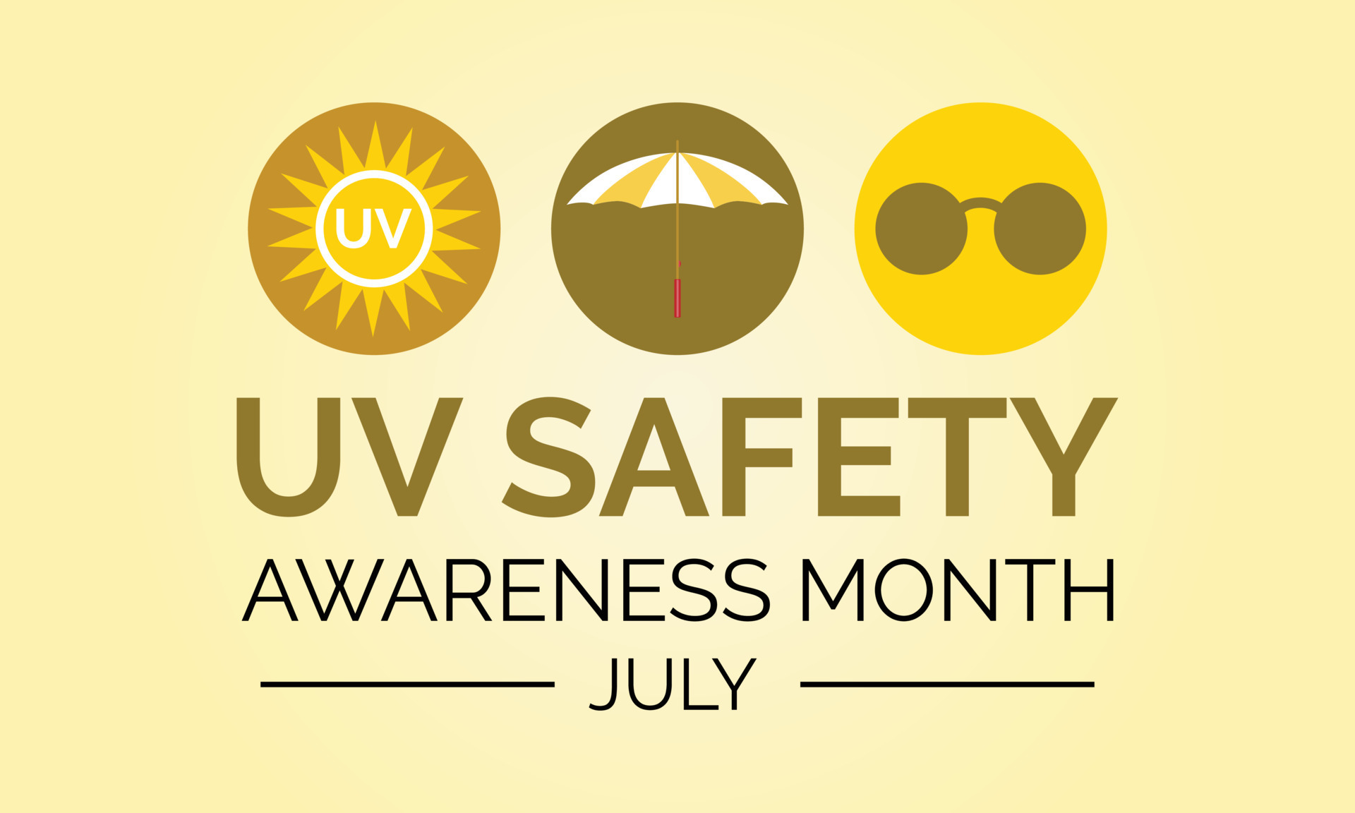 UV safety month is observed every year in July . it is responsible for