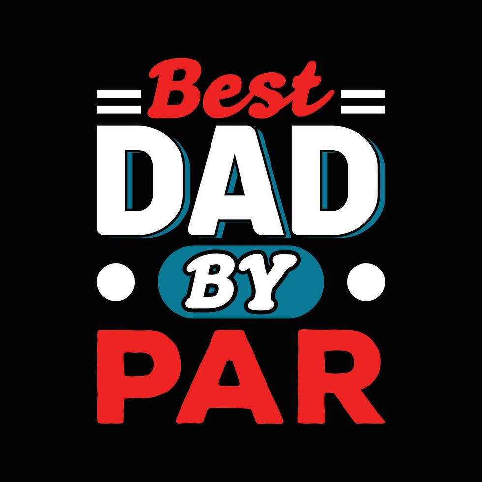 NEW FATHER'S DAY T-SHIRT DESIGN vector