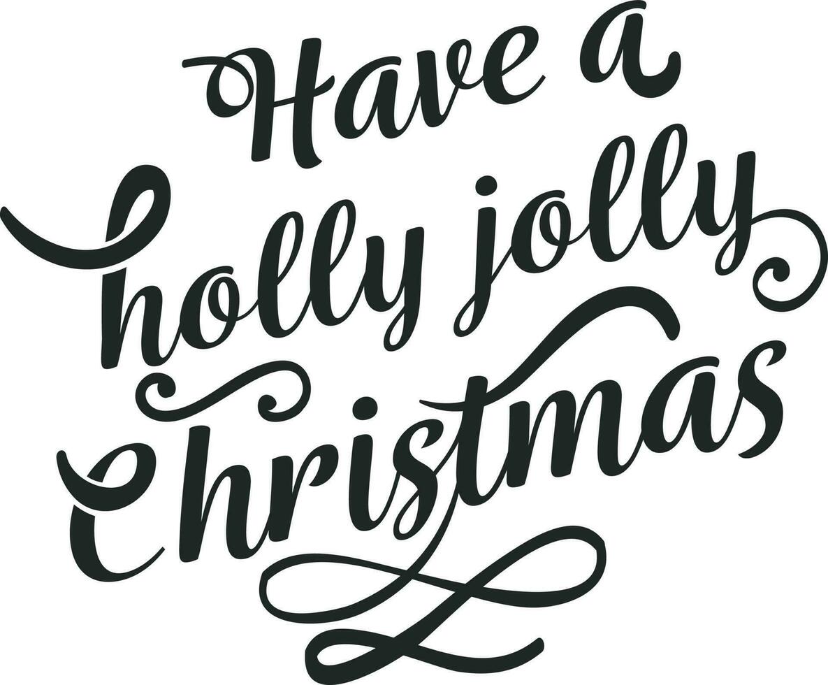 Black Calligraphy Have A Holly Jolly Christmas Lettering White Background. vector