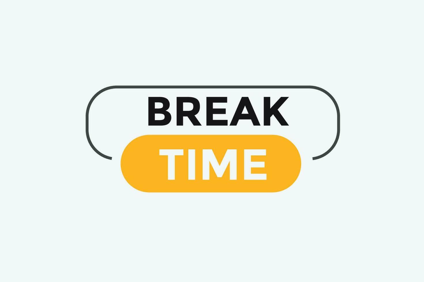 Break time button web banner templates. Vector Illustration