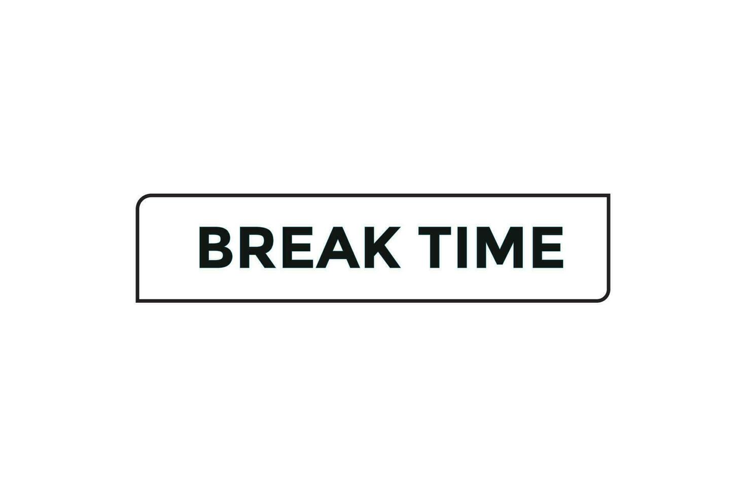 Break time button web banner templates. Vector Illustration
