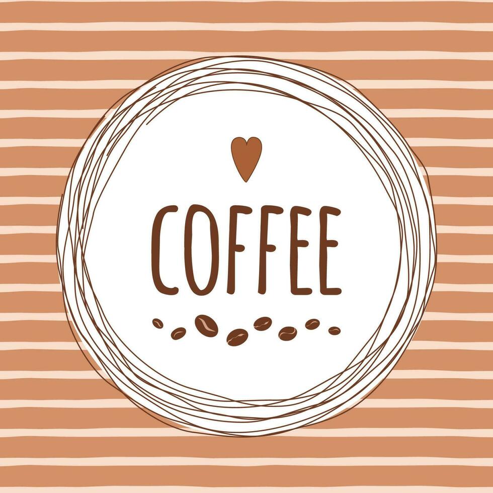 Coffee shop artistic template with hand drawn design elements heart, cofee beans, ctripes pattern circle frame made in brown colors. Vector design template