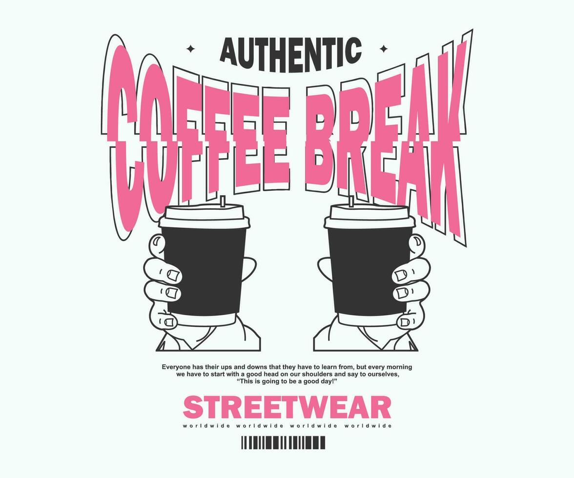 Aesthetic coffee break streetwear apparel t shirt design, vector graphic, typographic poster or tshirts street wear and Urban style