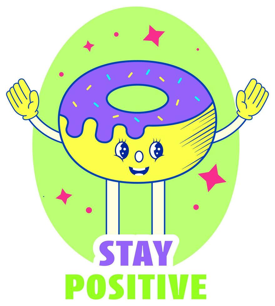 Stay Positive Font With Cartoon Dessert Donut On Green And White Background. vector
