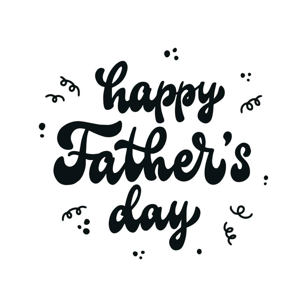 Happy Father's day hand lettering quote for posters, cards, sublimation, prints, invitations, stickers, apparel and t-shirts, banners, etc. EPS 10 vector