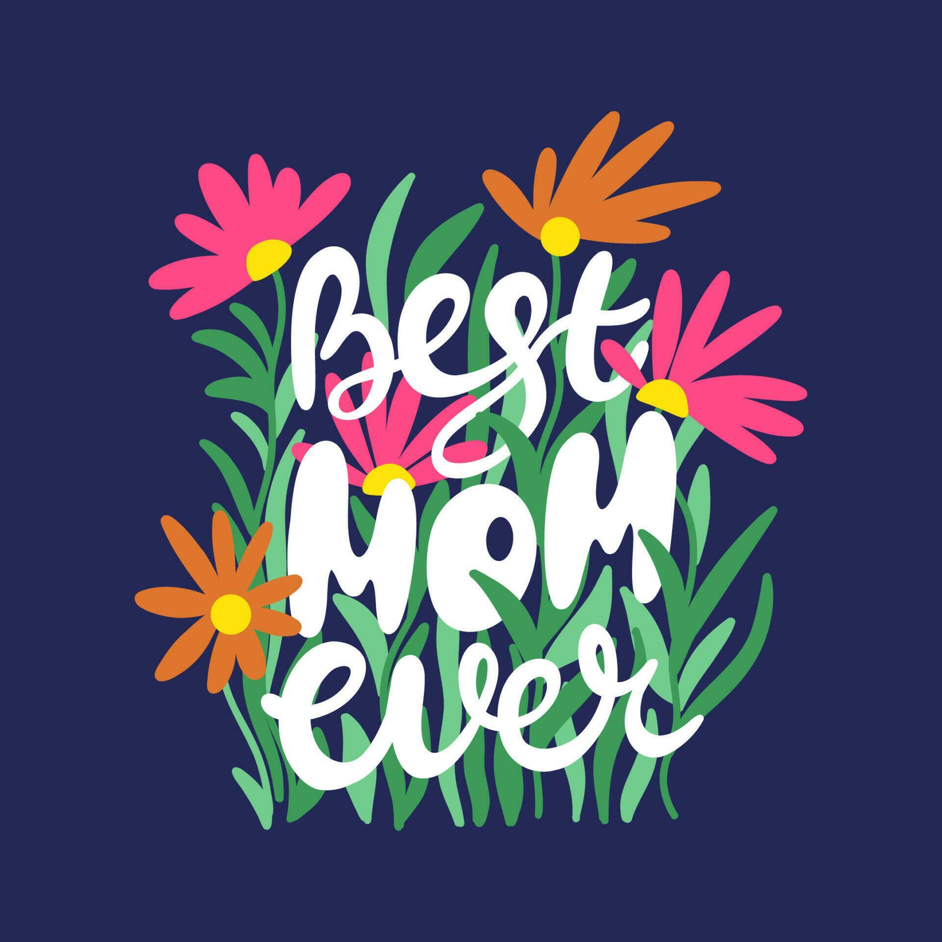 Best mom ever. Happy Mothers Day lettering card with flower 24186478