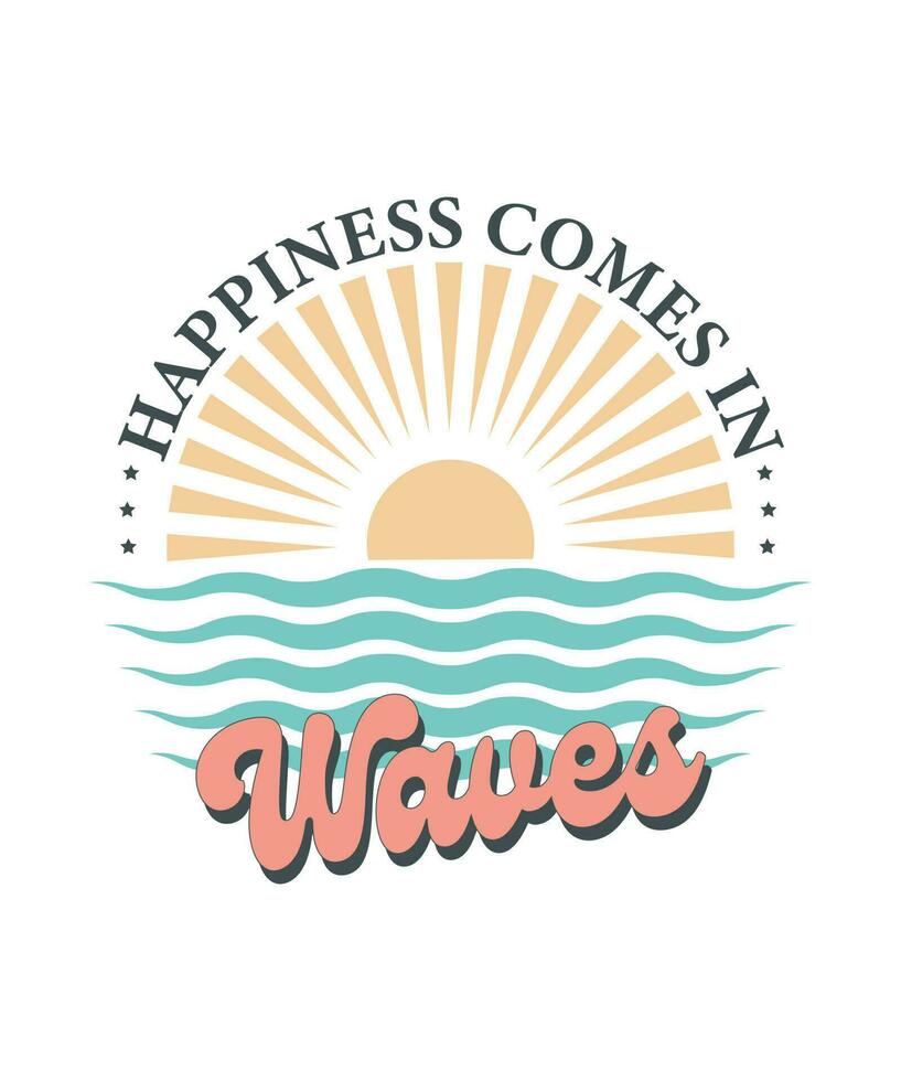 happiness comes in waves retro design for t-shirts , mom quotes,  t-shirt, cards, frame artwork, phone cases, bags, mugs, stickers, tumblers, print, etc vector