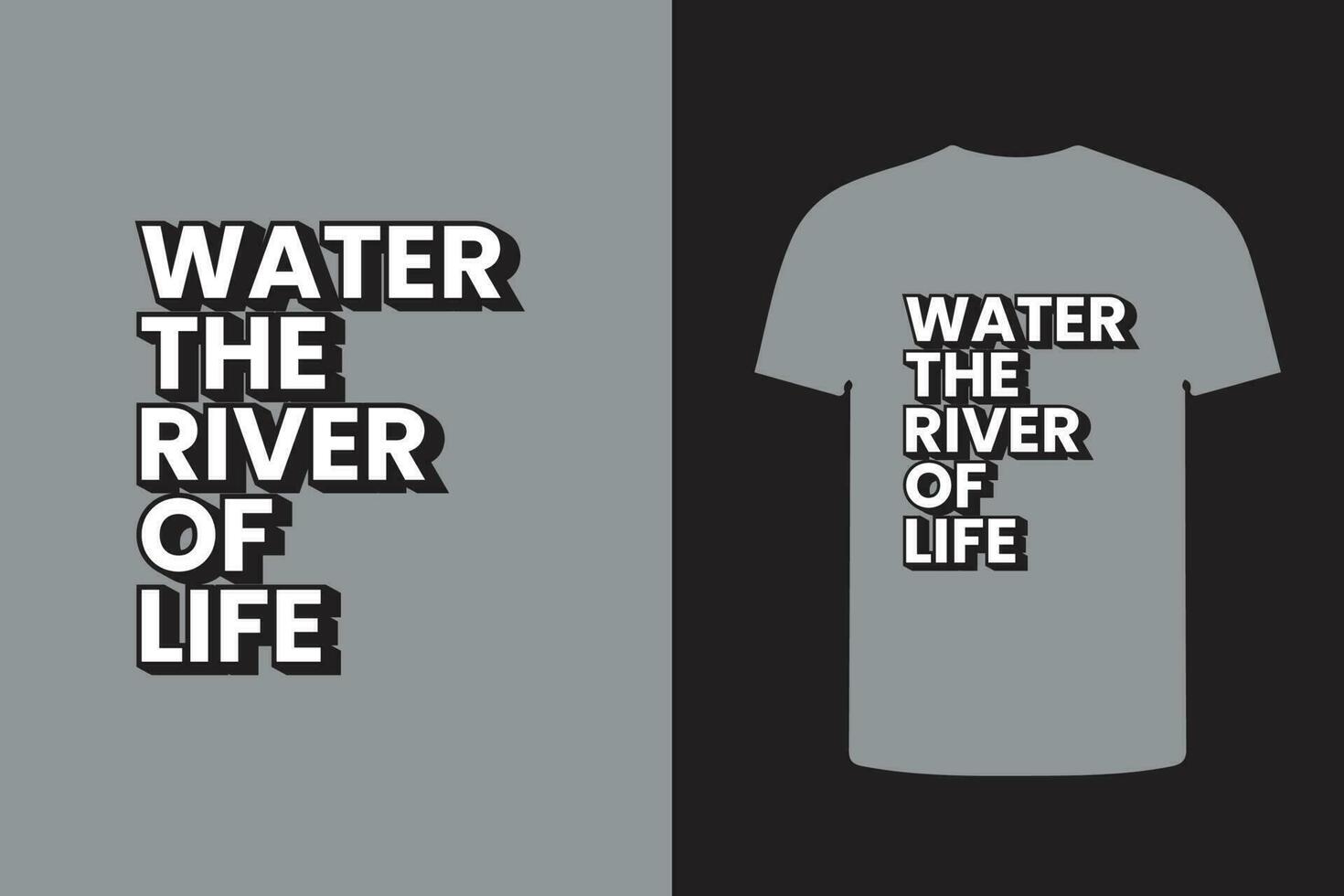 water the river of life 3d typography t shirt design, trendy  print design vector