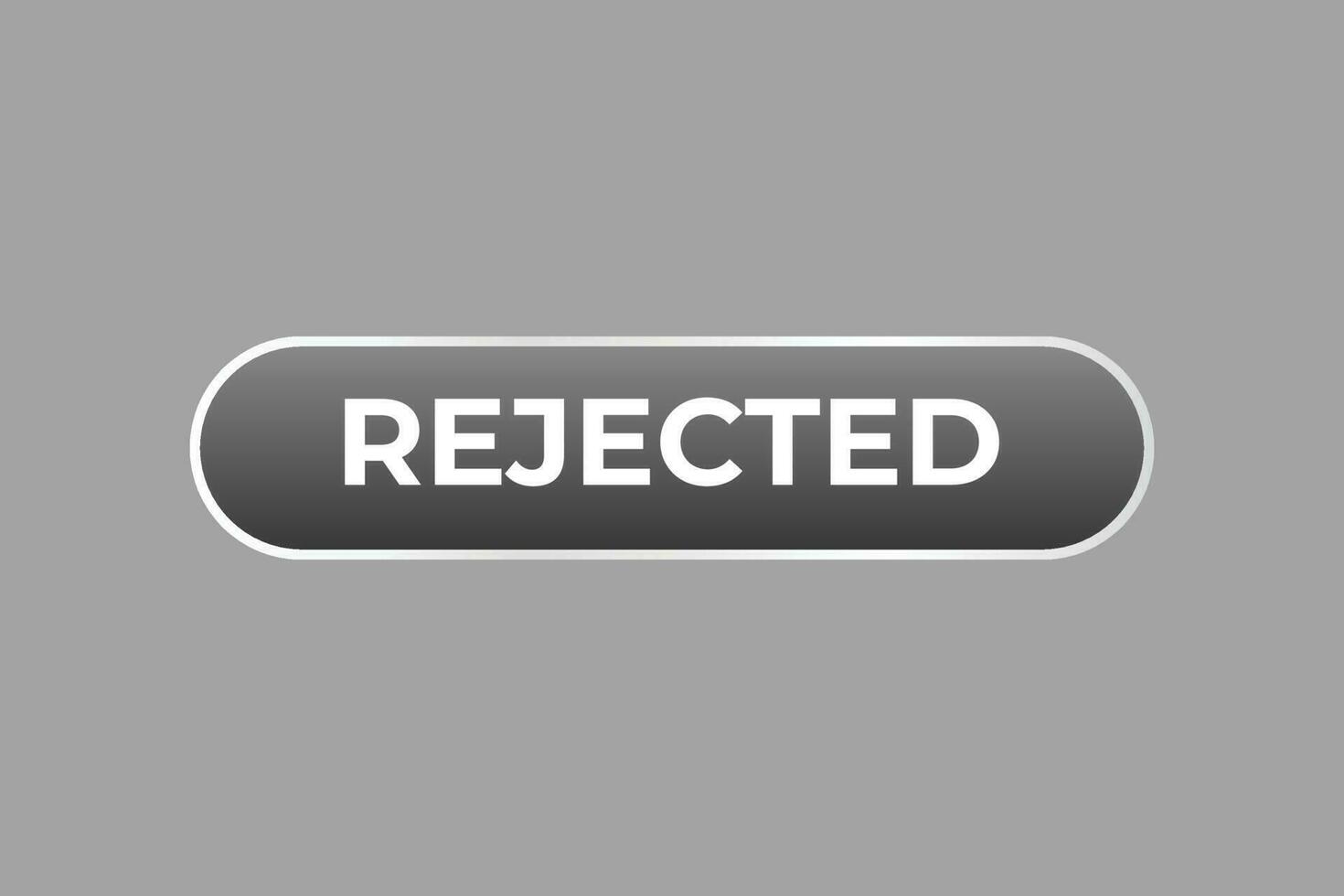 Rejected Button. Speech Bubble, Banner Label Rejected vector