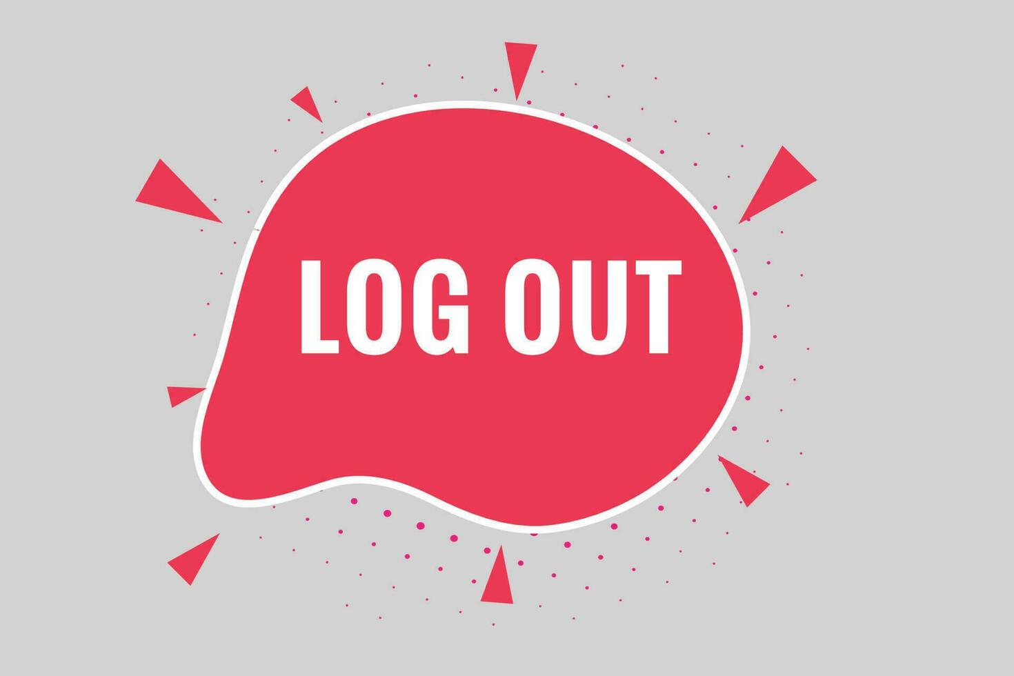 Log Out Button. Speech Bubble, Banner Label Log Out vector