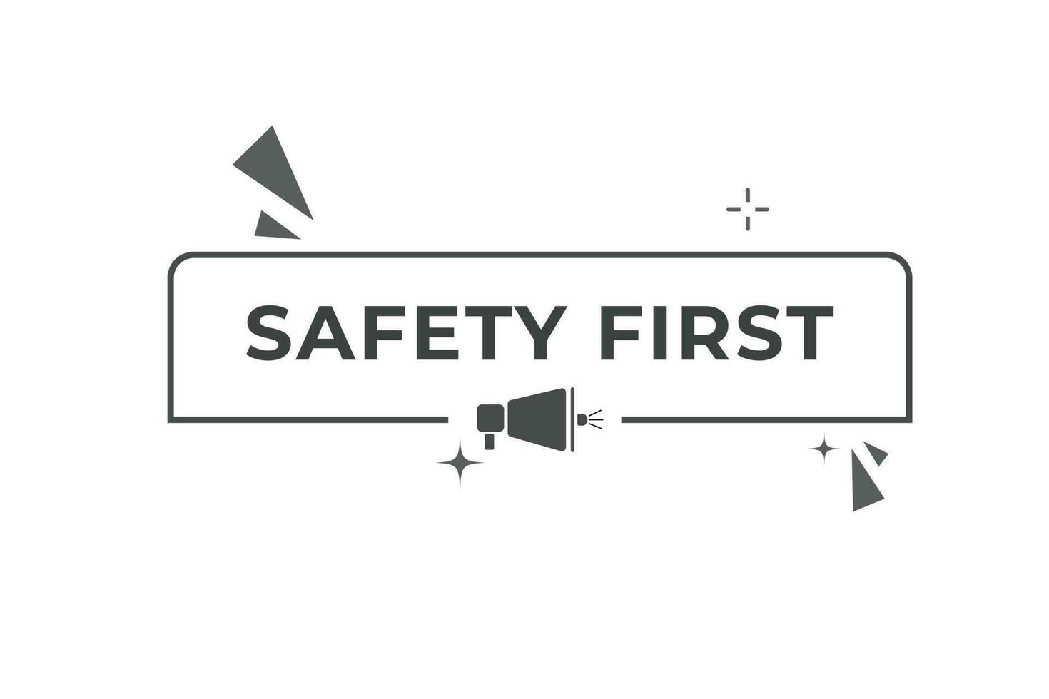 Safety First Button. Speech Bubble, Banner Label Safety First vector