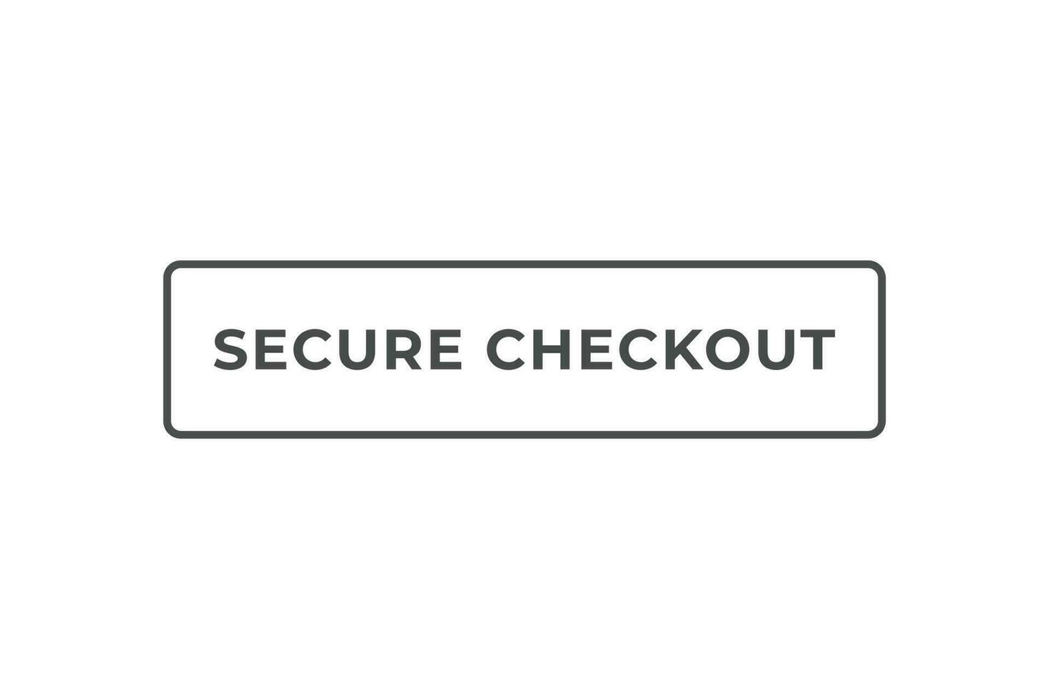 Secure Checkout Button. Speech Bubble, Banner Label Secure Checkout vector