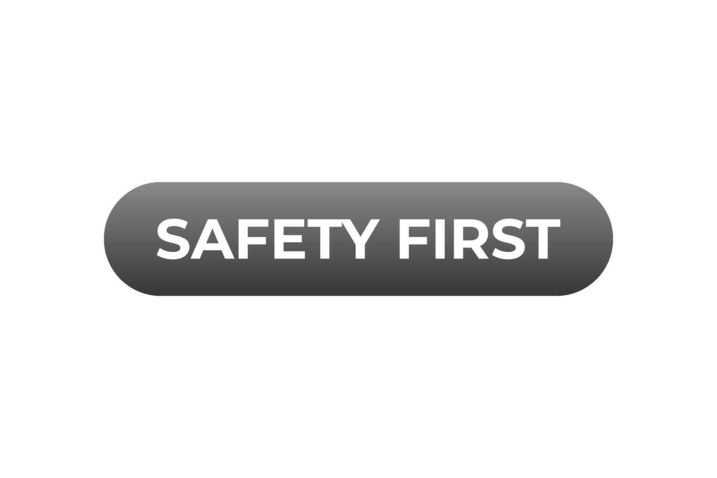 Safety First Button. Speech Bubble, Banner Label Safety First vector
