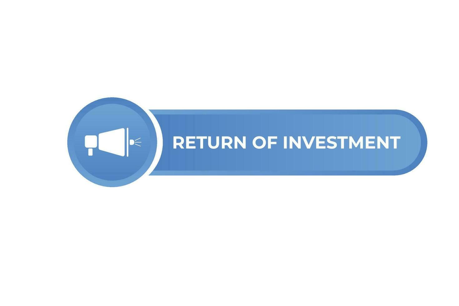 Return of Investment Button. Speech Bubble, Banner Label Return of Investment vector