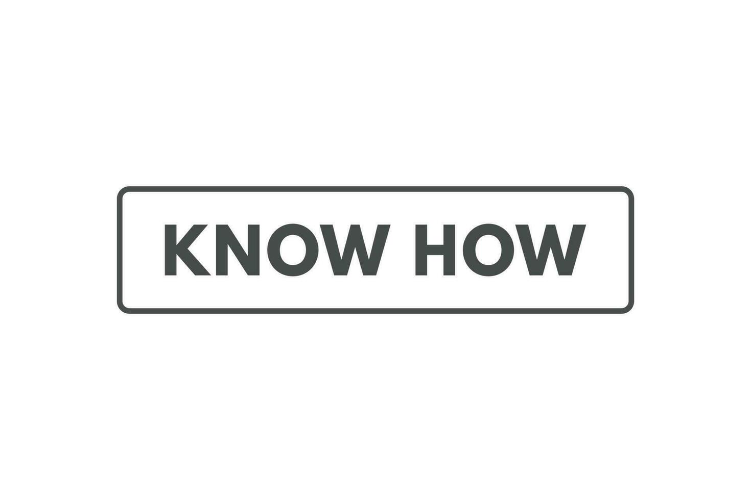 Know How Button. Speech Bubble, Banner Label Know How vector