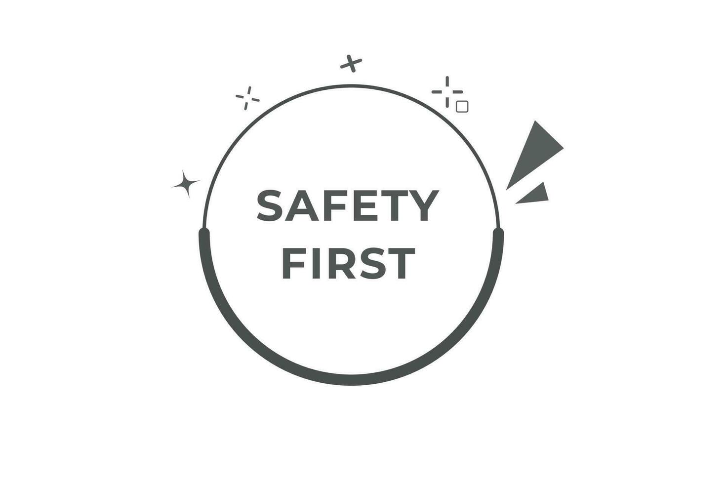 Safety First Button. Speech Bubble, Banner Label Safety First 24205022 Vector Art at Vecteezy