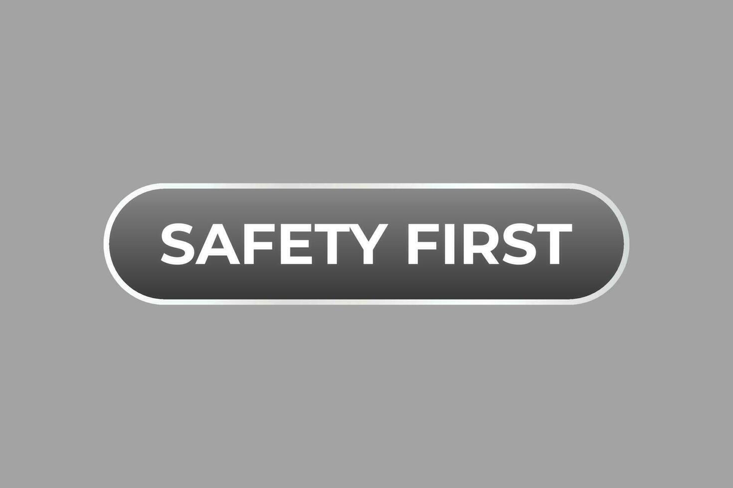 Safety First Button. Speech Bubble, Banner Label Safety First vector