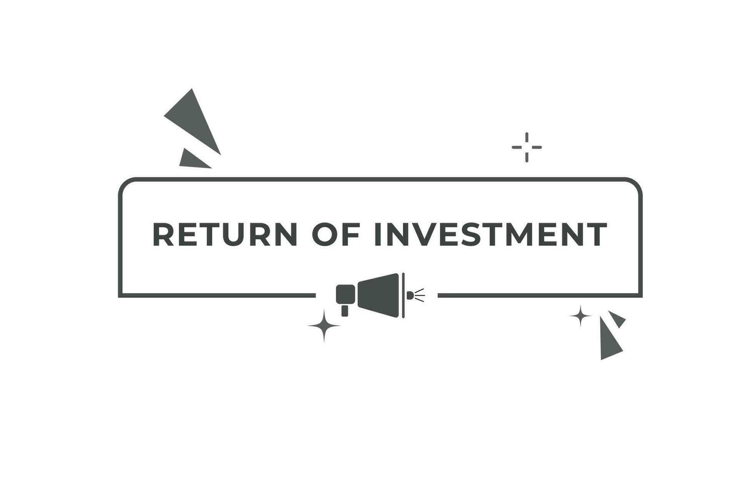 Return of Investment Button. Speech Bubble, Banner Label Return of Investment vector