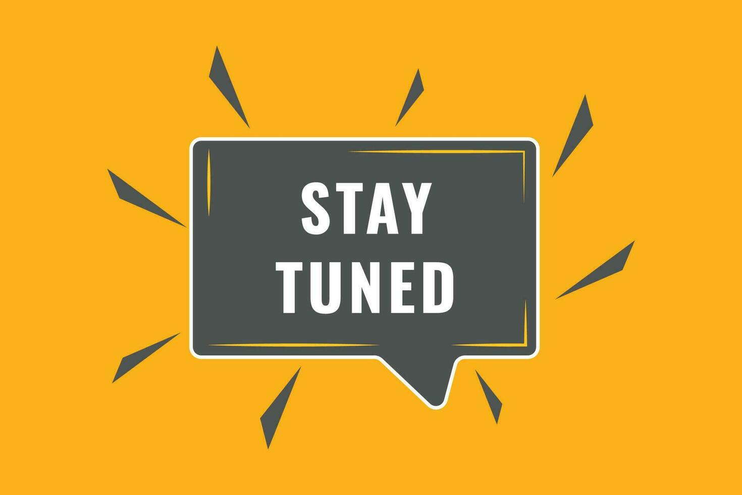 Stay Tuned Button. Speech Bubble, Banner Label Stay Tuned vector