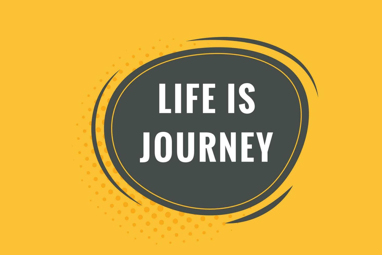 Life is Journey Button. Speech Bubble, Banner Label Life is Journey 24205275 Vector Art at Vecteezy
