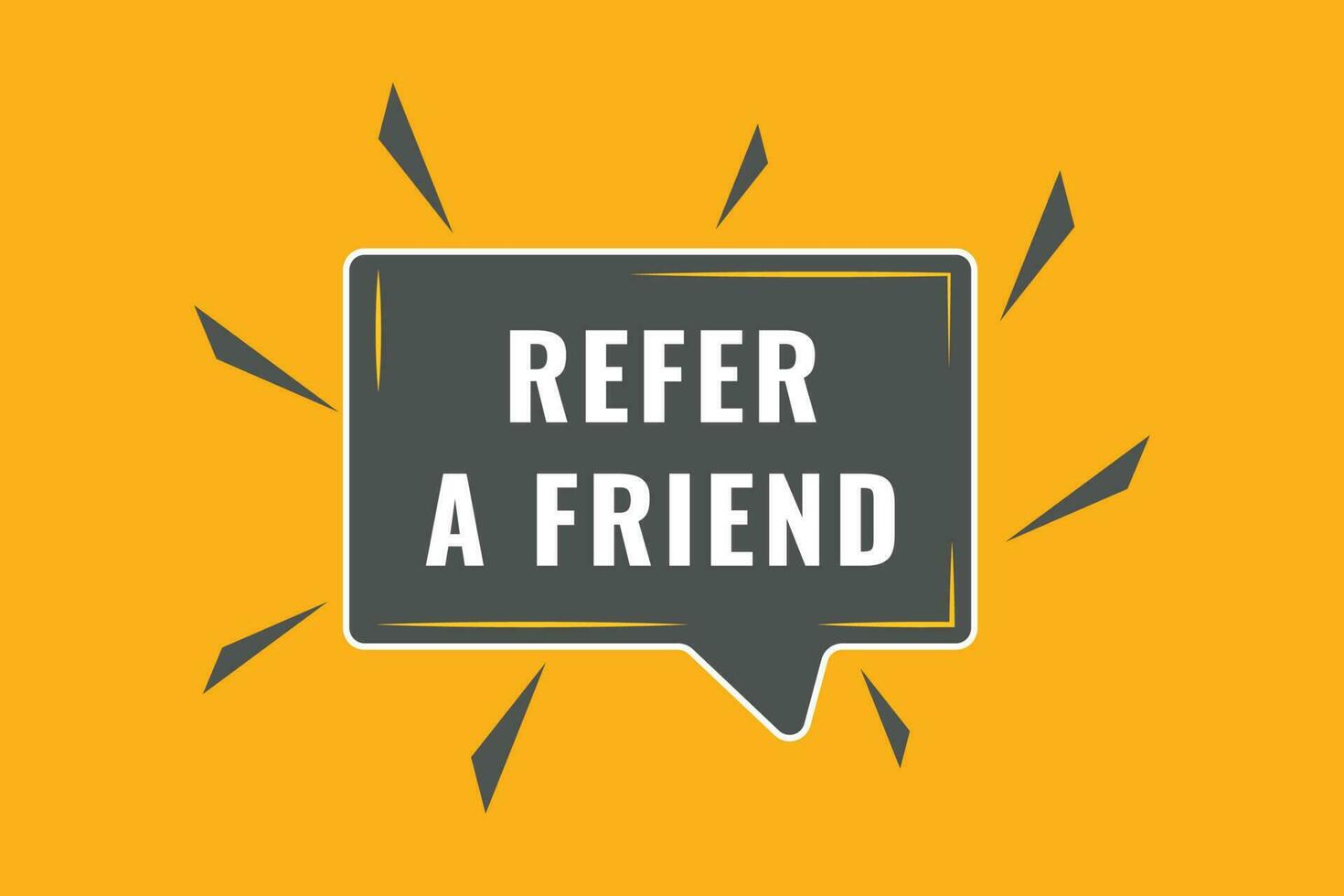 Refer a Friend Button. Speech Bubble, Banner Label Refer a Friend vector